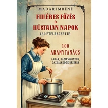  Madár Imréné Filléres főzés és hústalan napok 150 receptje 100 aranytanács