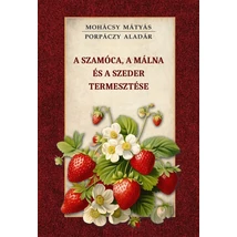 Mohácsy Mátyás - Porpáczy Aladár  A szamóca, a málna és a szeder termesztése