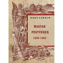 Nagy László  Magyar fegyverek 1630-1662