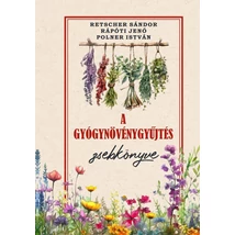 Retscher Sándor – Rápóti Jenő – Polner István A gyógynövénygyűjtés zsebkönyve