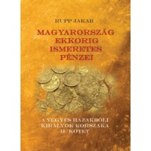 Rupp Jakab Magyarország ekkorig ismeretes pénzei - A vegyes házakbóli királyok korszaka