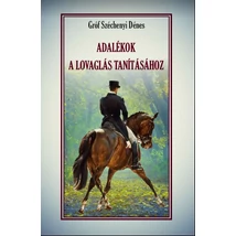 gróf Széchenyi Dénes Adalékok a lovaglás tanításához