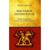 Télfy János Magyarok őstörténete - Görög források A Scythák történetéhez