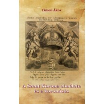 Timon Ákos  A Szent Korona elmélete és a koronázás