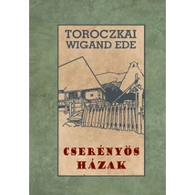 Toroczkai-Wigand Ede  Cserényös házak