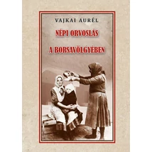 Vajkai Aurél  Népi orvoslás a Borsavölgyében