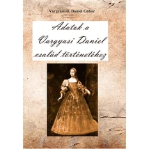 Vargyasi id. Daniel Gábor Adatok a Vargyasi Daniel család történetéhez