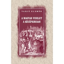 Varjú Elemér A magyar viselet a középkorban