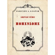 Zarándy A. Gáspár Árpád vére - Hohenlohe