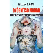 William E. Gray Gyógyítsd magad