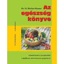 Dr. Maximilian Bircher-Benner Az egészség könyve – Gyümölcsételek és nyersfőzelékek – A táplálkozás mint természetes gyógytényező 