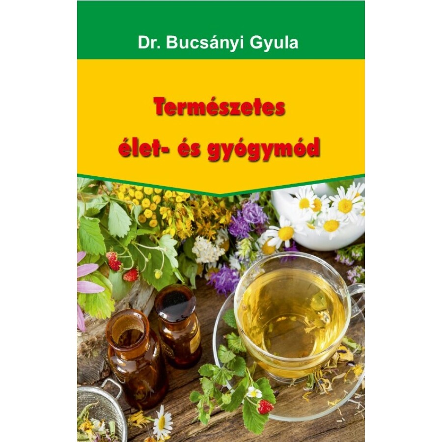 Dr. Bucsányi Gyula Természetes élet- és gyógymód