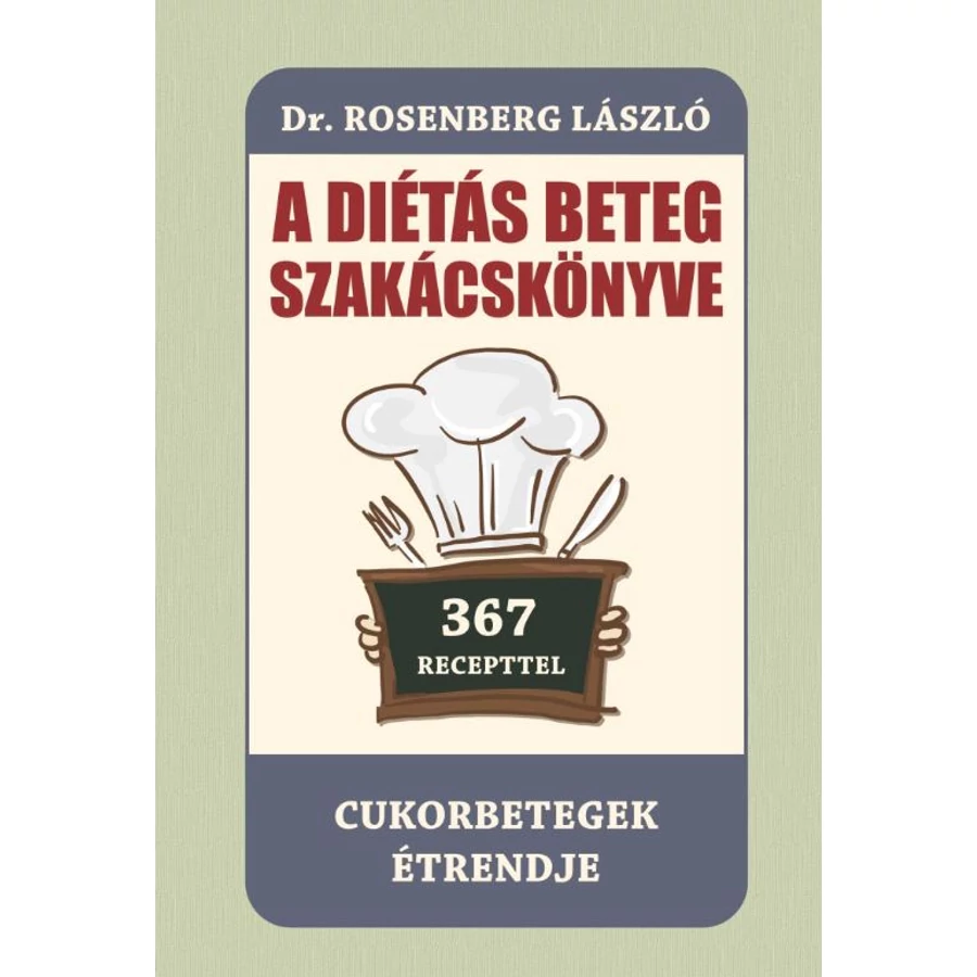 Dr. Rosenberg László A diétás beteg szakácskönyve Cukorbetegek étrendje