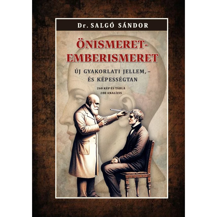 Dr. Salgó Sándor  Önismeret – emberismeret Új gyakorlati jellem, - és képességtan