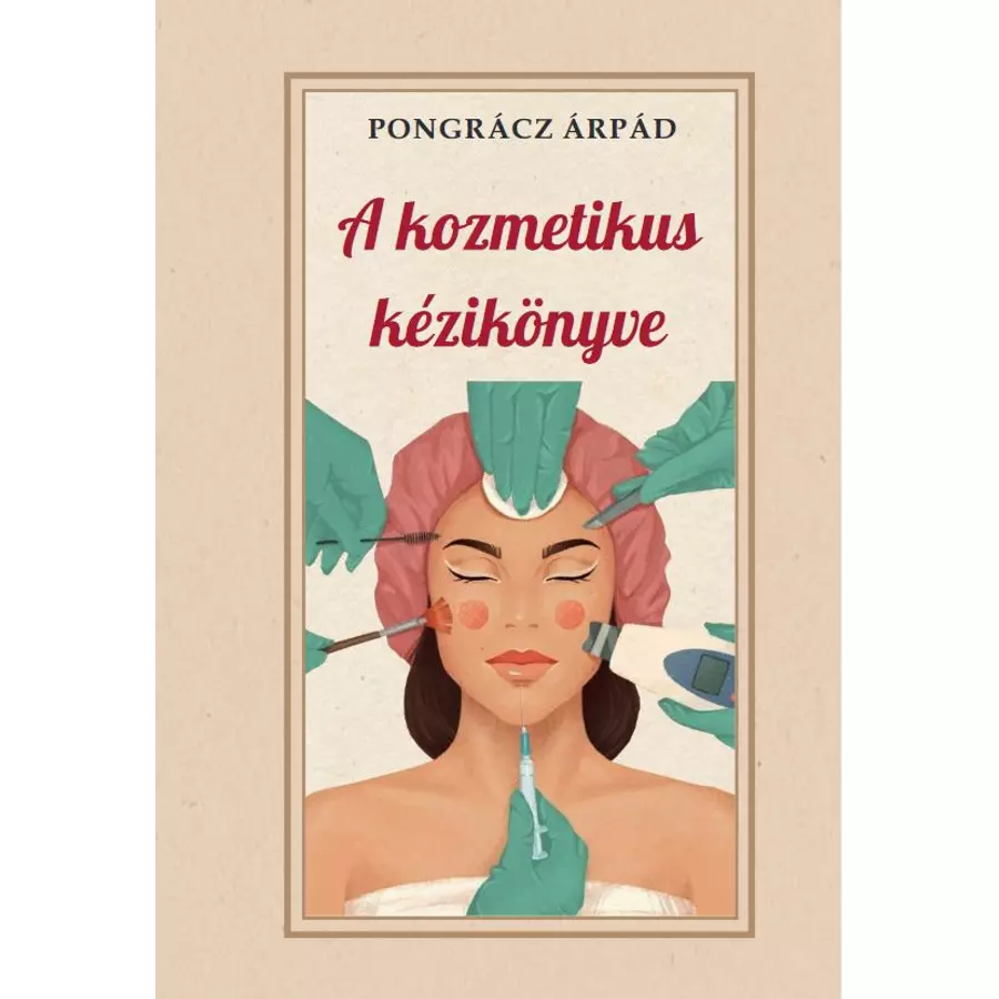 Pongrácz Árpád A kozmetika kézikönyve