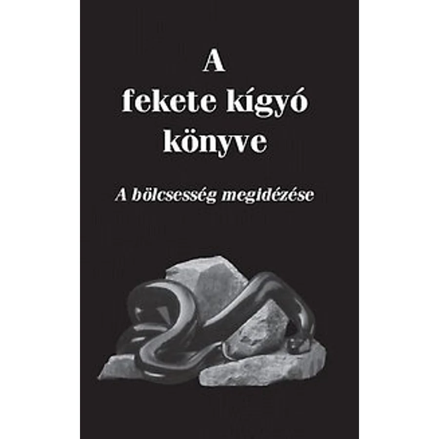 A fekete kígyó könyve - A bölcsesség megidézése