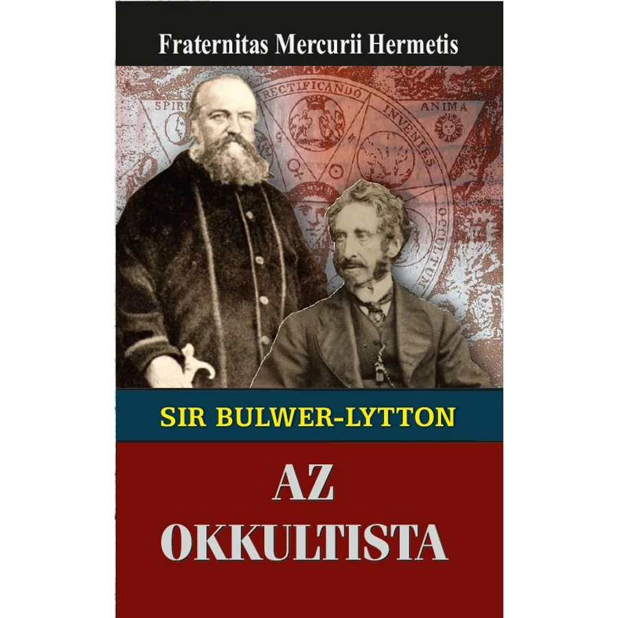 Fraternitas Mercurii Hermetis   Sir Edward Bulwer-Lytton az okkultista