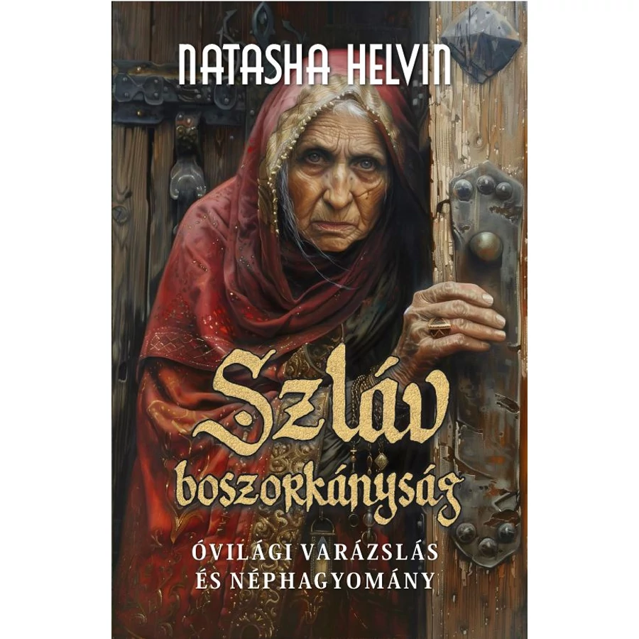 Natasha Helvin Szláv boszorkányság Óvilági varázslás és néphagyomány