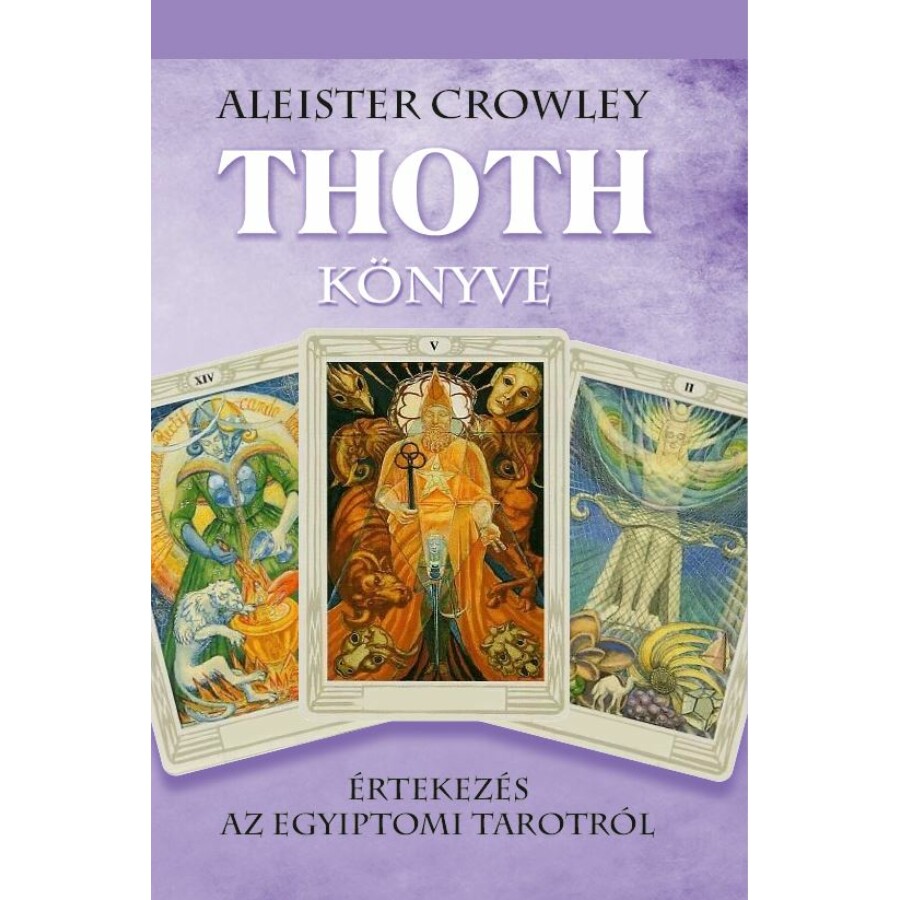 Aleister Crowley Thoth könyve - Értekezés az egyiptomi tarotról