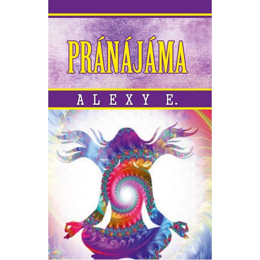 ALEXY E.  PRÁNÁJÁMA
