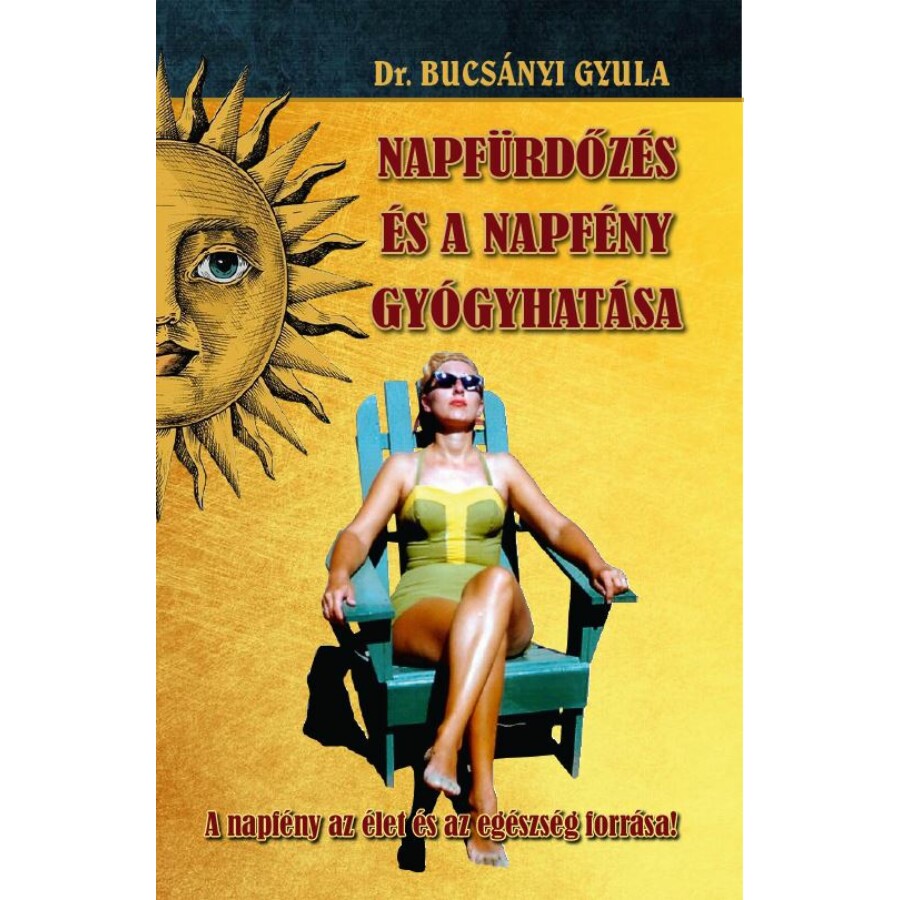 Dr. Bucsányi Gyula A napfürdőzés és a napfény gyógyhatása