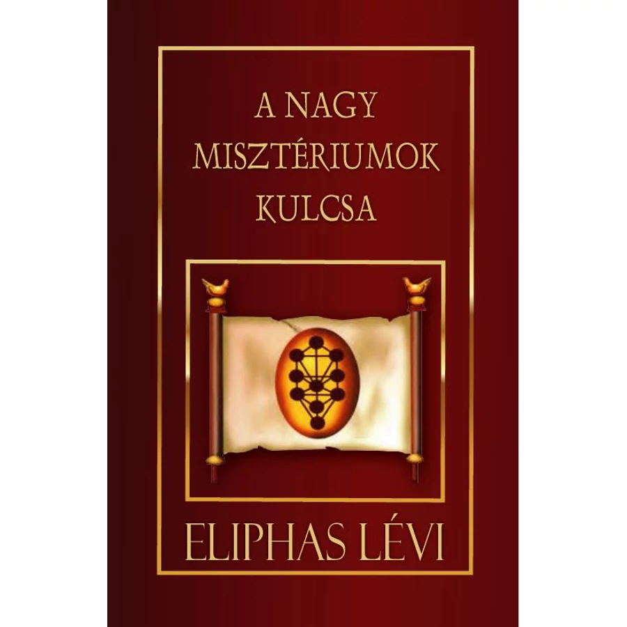 Eliphas Lévi A Nagy Misztériumok Kulcsa