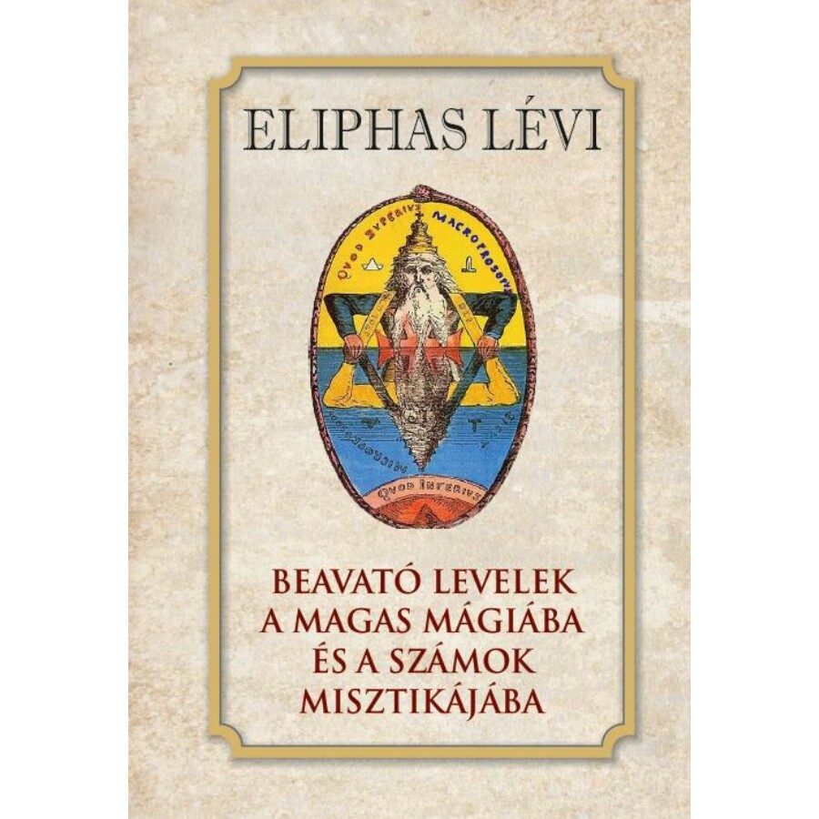 Eliphas Lévi  Beavató levelek a magas mágiába és a számok misztikájába