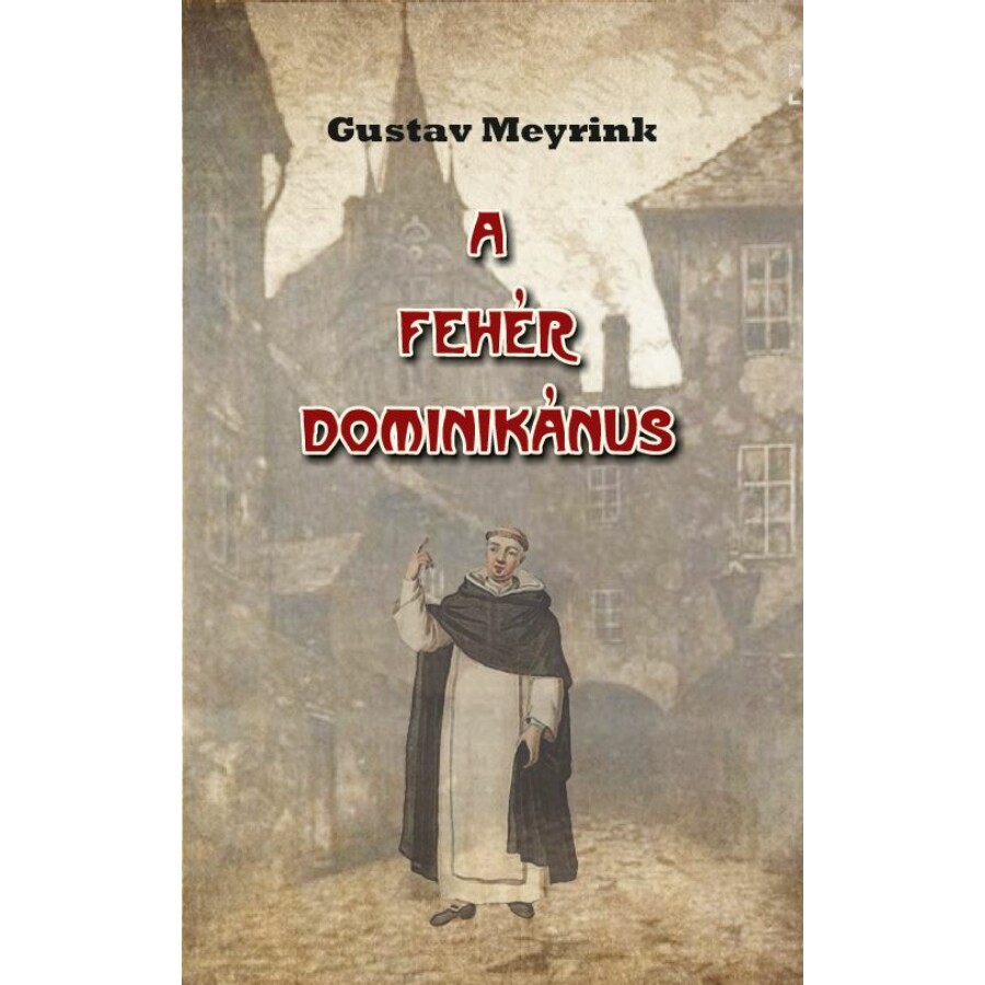 Gustav Meyrink A fehér dominikánus