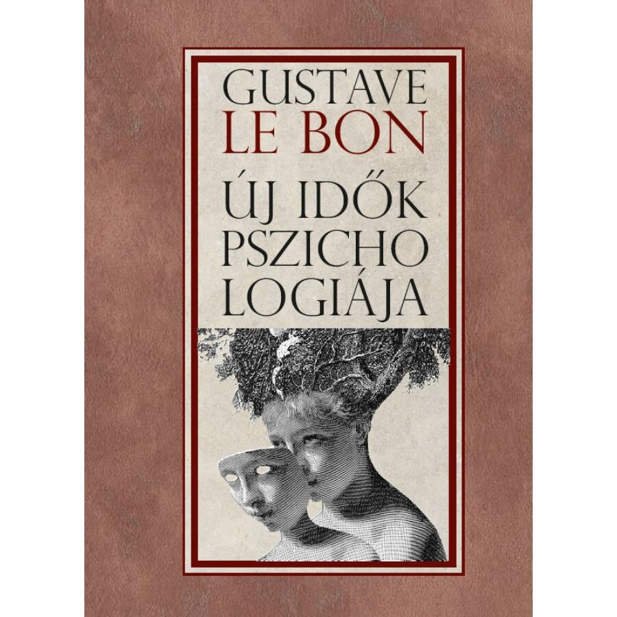 Gustave Le Bon Új idők pszichológiája