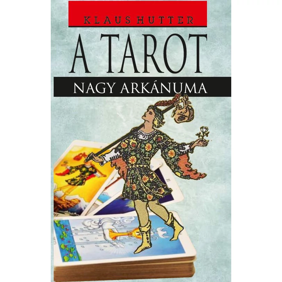 Klaus Hutter A Tarot - Az arkánumok titka