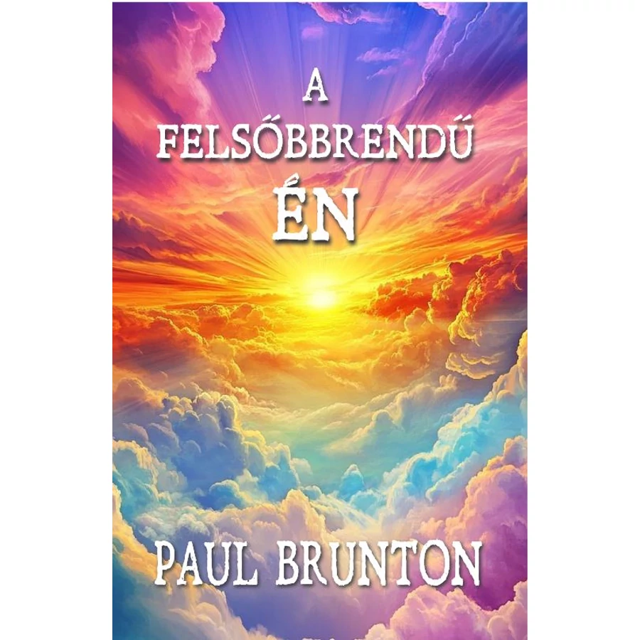 Paul Brunton  A felsőbbrendű Én