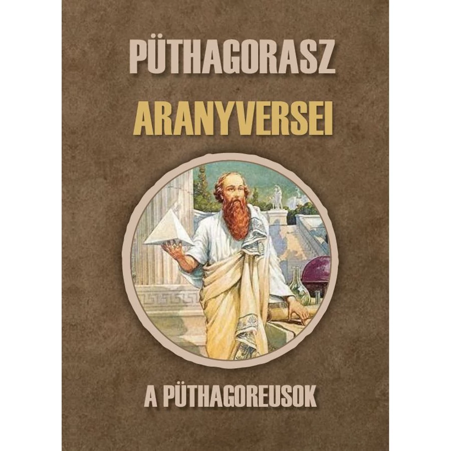 Püthagorasz Aranyversei – A püthagoreusok 