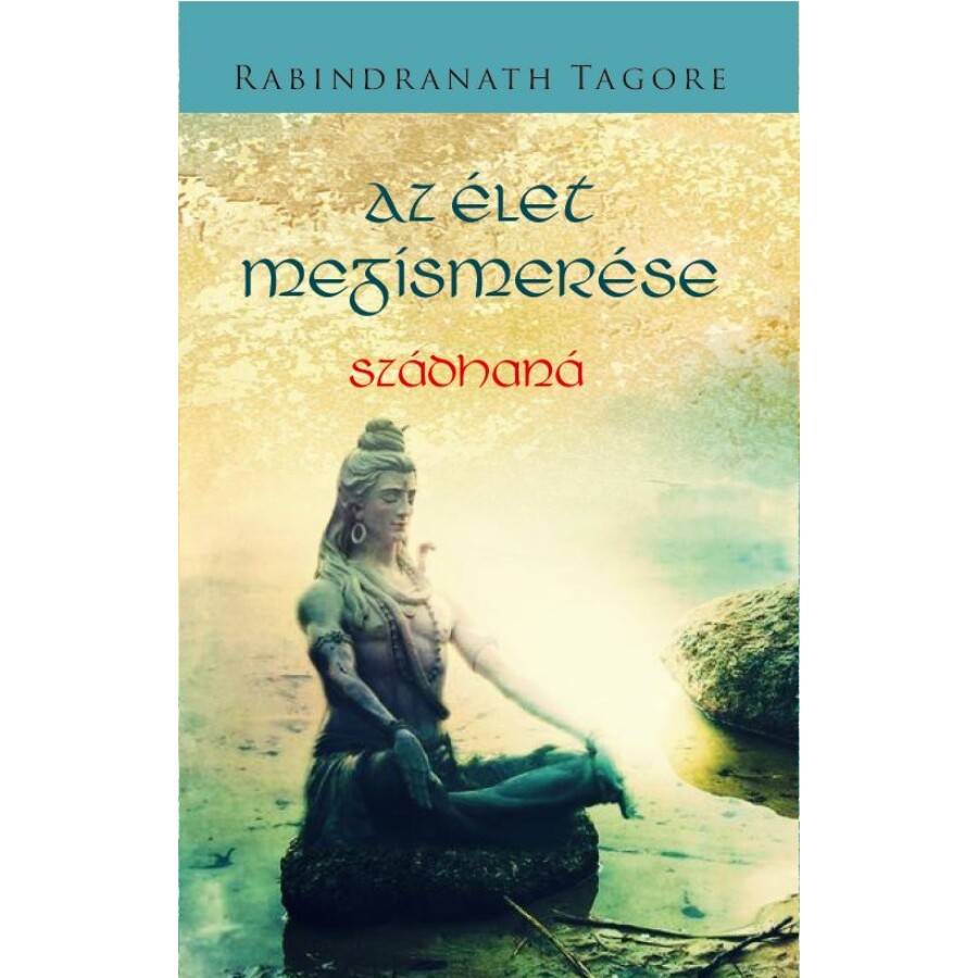 Rabindranath Tagore Az élet megismerése