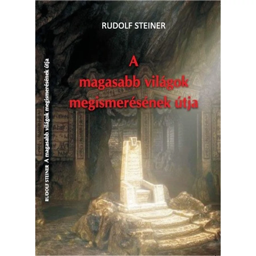 Rudolf Steiner A magasabb világok megismerésének útja