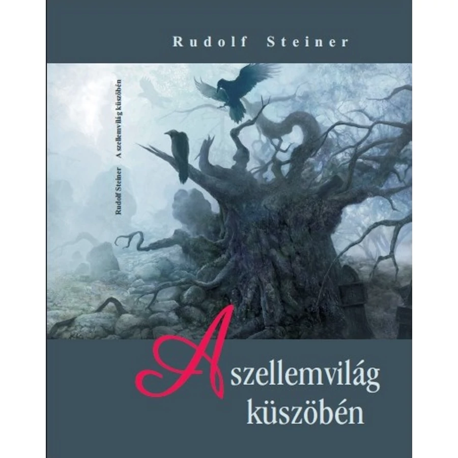 Rudolf Steiner A szellemvilág küszöbén