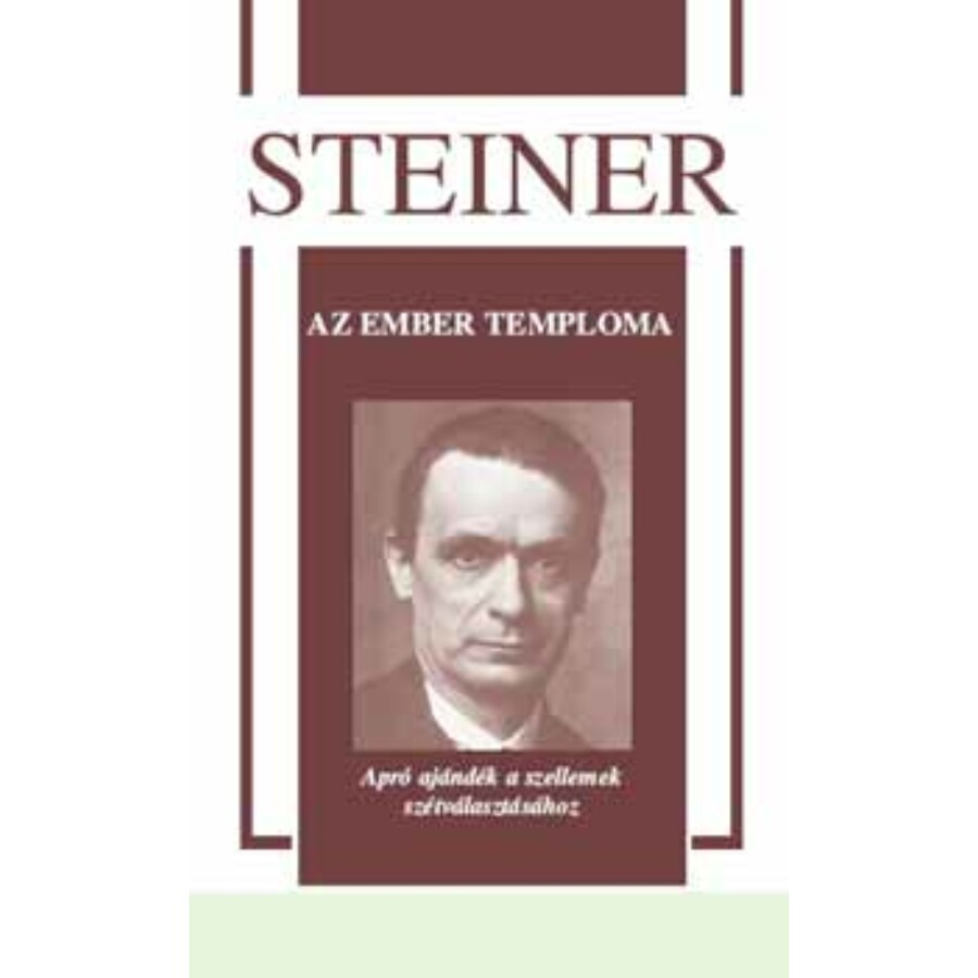 Rudolf Steiner Az ember temploma – Apró ajándék a szellemek szétválasztásához