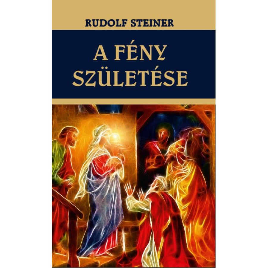 Rudolf Steiner A fény születése – A Karácsony szimbólumai 