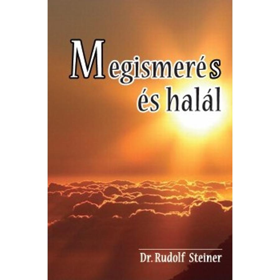 Rudolf Steiner Megismerés és halál
