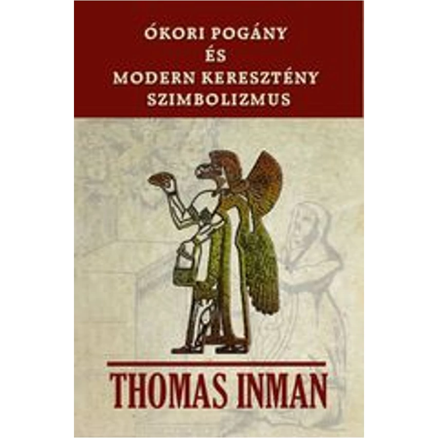 Thomas Inman Ókori pogány és modern keresztény szimbolizmus