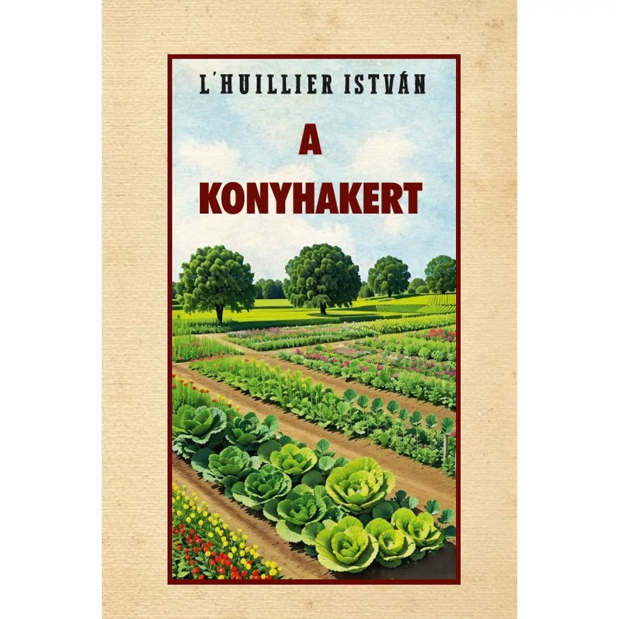 L’HUILLIER ISTVÁN A konyhakert