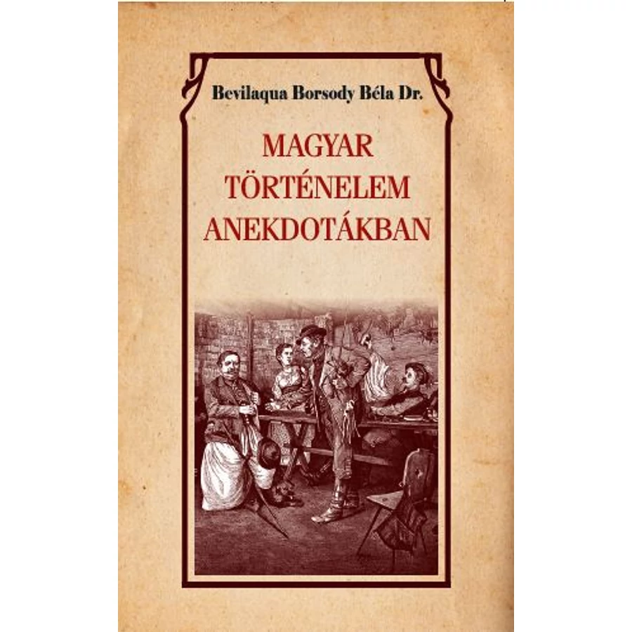 Bevilaqua Borsody Béla Dr. Magyar történelem anekdotákban
