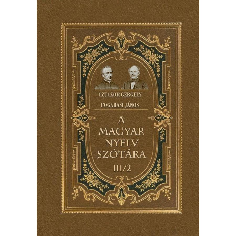 Czuczor Gergely-Fogarasi János A magyar nyelv szótára III/2