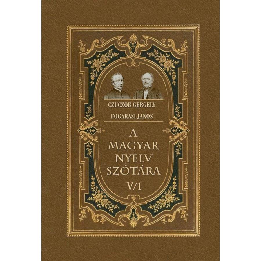 Czuczor Gergely-Fogarasi János A magyar nyelv szótára V/1
