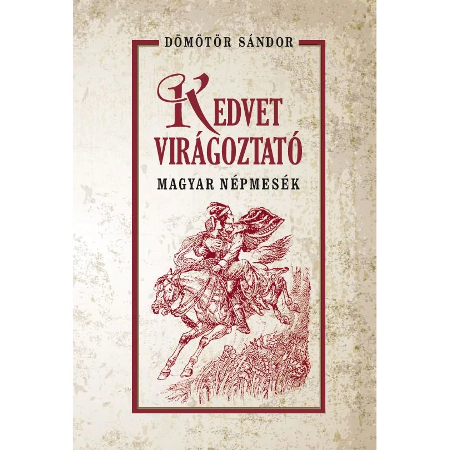 Dömötör Sándor Kedvet virágoztató magyar népmesék
