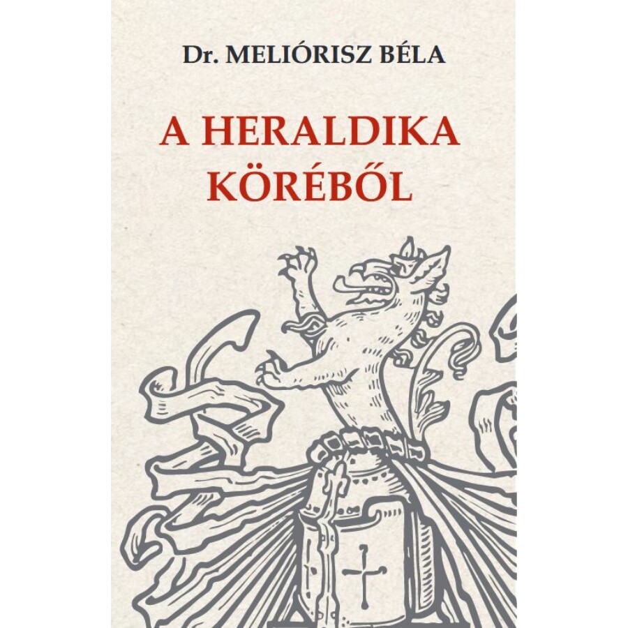 Dr. Meliórisz Béla A heraldika köréből