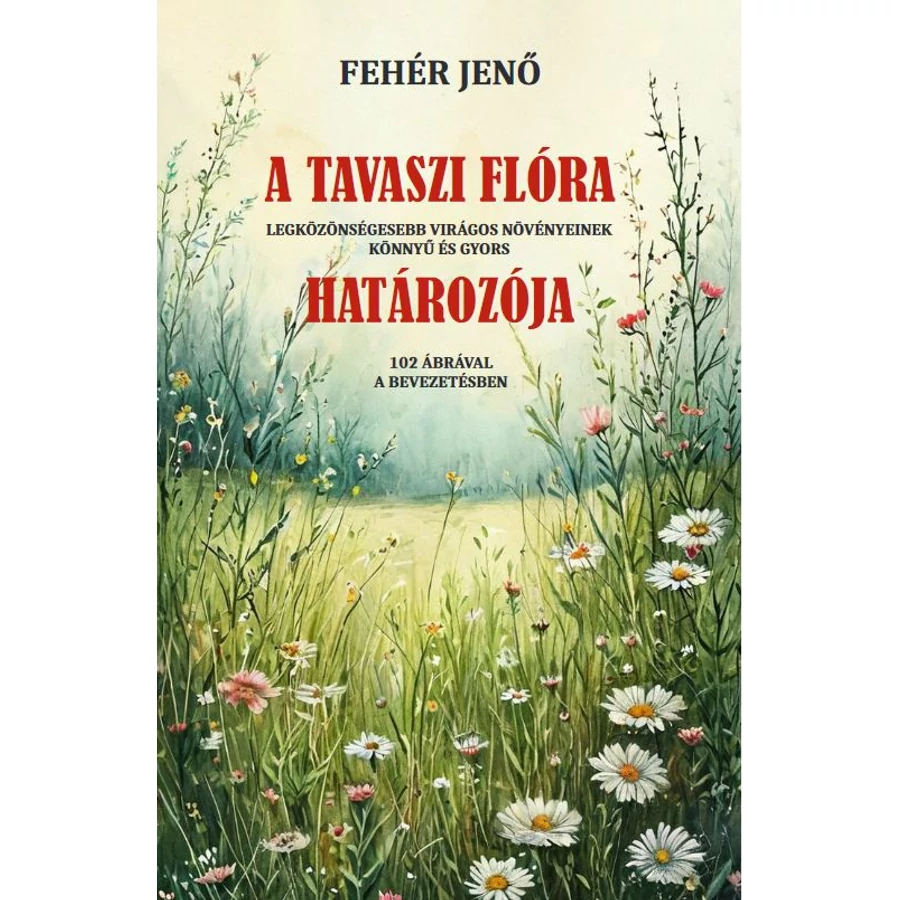 Fehér Jenő  A tavaszi flóra határozója