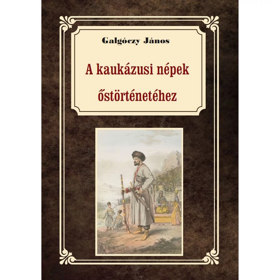 Galgóczy János A kaukázusi népek őstörténetéhez