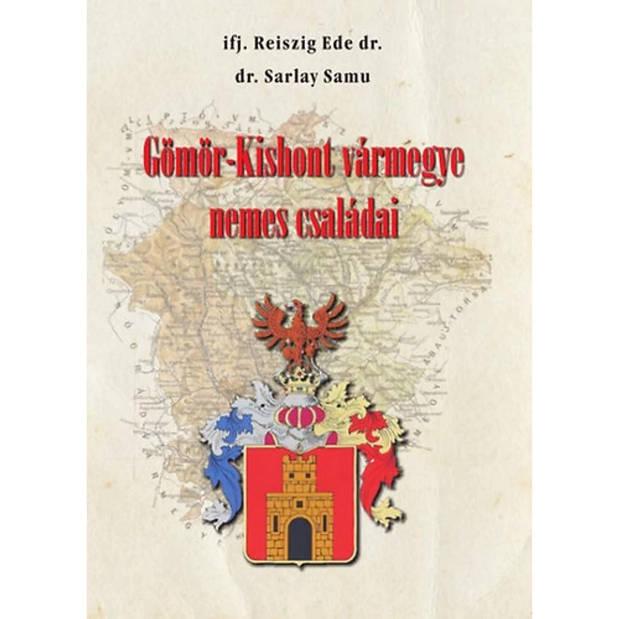 ifj. Dr. Reiszig Ede, dr. Sarlay Samu Gömör-Kishont vármegye nemes családai