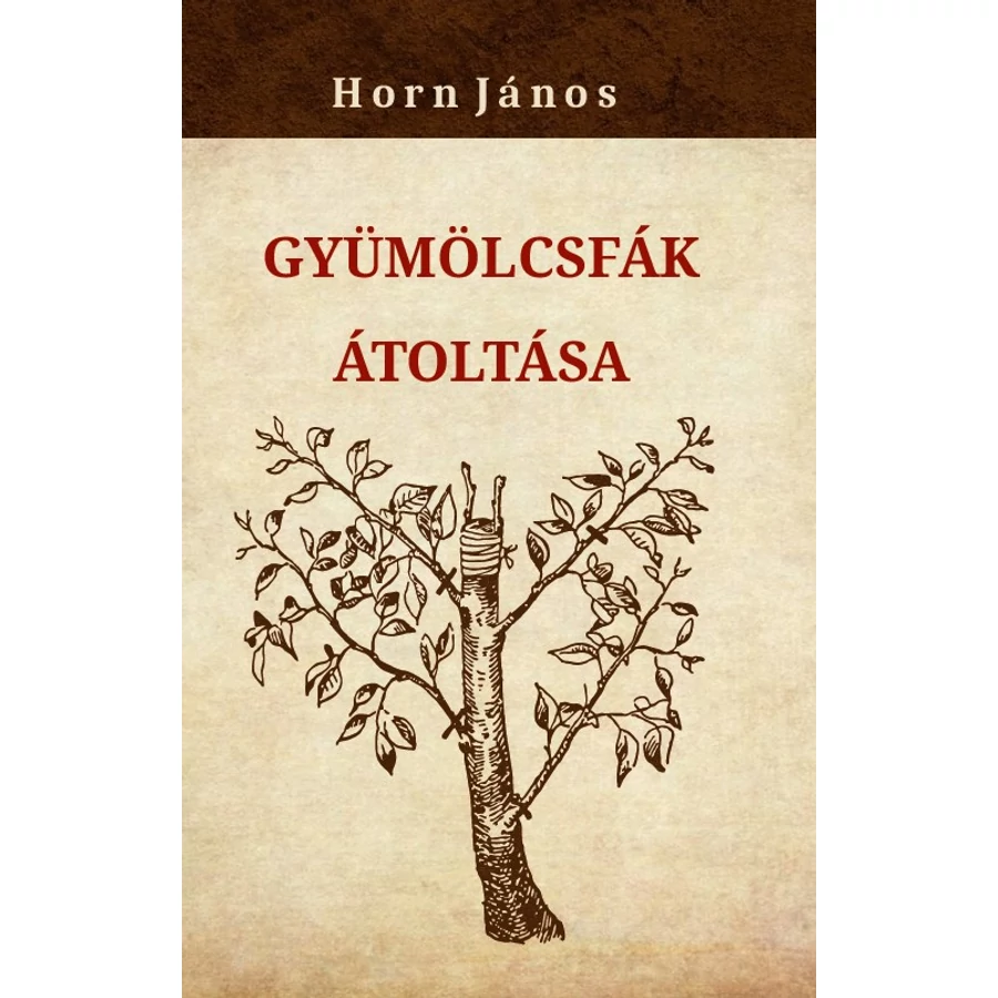 Horn János Gyümölcsfák átoltása