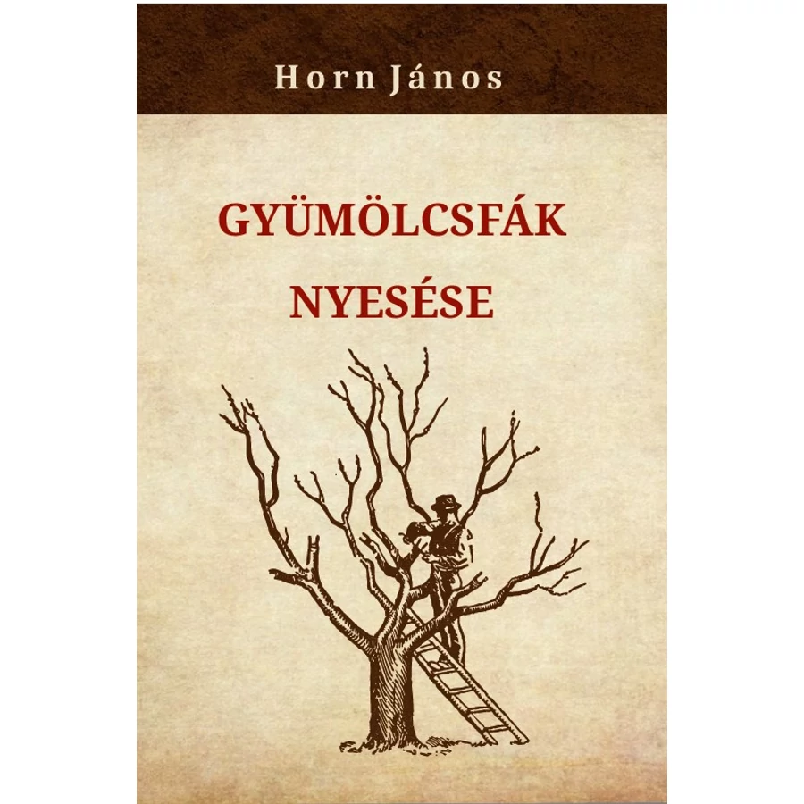 Horn János  Gyümölcsfák nyesése